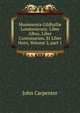 Munimenta Gildhall? Londoniensis: Liber Albus, Liber Custumarum, Et Liber Horn, Volume 2, part 1, John Carpenter 