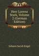 Herr Lorenz Stark, Volume 2 (German Edition), Johann Jacob Engel 