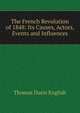 The French Revolution of 1848: Its Causes, Actors, Events and Influences, Thomas Dunn English 