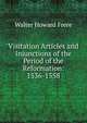 Visitation Articles and Injunctions of the Period of the Reformation: 1536-1558, Walter Howard Frere 