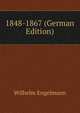1848-1867 (German Edition), Wilhelm Engelmann 