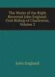 The Works of the Right Reverend John England: First Bishop of Charleston, Volume 2, John England 