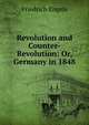 Revolution and Counter-Revolution: Or, Germany in 1848, Friedrich Engels 