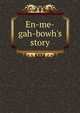 En-me-gah-bowh's story, 