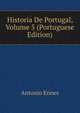 Historia De Portugal, Volume 5 (Portuguese Edition), Antonio Ennes 