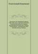 Eine Reise Vom Mittelrhein (Mainz) Uber Coln, Paris, Und Havre Nach Den Nordamerikanischen Freistaaten, Beziehungsweise Nach New-Orleans: Erinnerungen . Und Ruckreise Uber Bremen (German Edition), Franz Joseph Ennemoser 