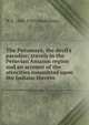 The Putumayo, the devil's paradise; travels in the Peruvian Amazon region and an account of the atrocities committed upon the Indians therein, W E. 1886-1942 Hardenburg 