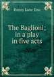 The Baglioni; in a play in five acts, Henry Lane Eno 