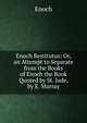Enoch Restitutus: Or, an Attempt to Separate from the Books of Enoch the Book Quoted by St. Jude, by E. Murray, Henoch 