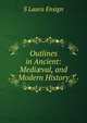 Outlines in Ancient: Medi?val, and Modern History, S Laura Ensign 