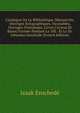 Catalogue De La Biblioth?que (Manuscrits, Ouvrages Xylographiques, Incunables, Ouvrages D'estampes, Livres Curieux Et Rares) Form?e Pendant Le 18E . Et Le Dr. Iohannes Ensched? (French Edition), Izaak Enschede 