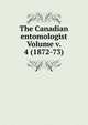 The Canadian entomologist Volume v. 4 (1872-73), 