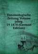 Entomologische Zeitung Volume jahrg. 39 1878 (German Edition), 