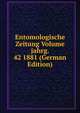 Entomologische Zeitung Volume jahrg. 42 1881 (German Edition), 