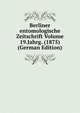 Berliner entomologische Zeitschrift Volume 19.Jahrg. (1875) (German Edition), 