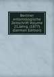 Berliner entomologische Zeitschrift Volume 21.Jahrg. (1877) (German Edition), 