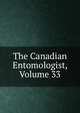 The Canadian Entomologist, Volume 33, 