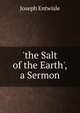 'the Salt of the Earth', a Sermon, Joseph Entwisle 