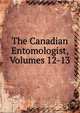 The Canadian Entomologist, Volumes 12-13, 