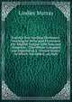 Entick's New Spelling Dictionary, Teaching to Write and Pronounce the English Tongue with Ease and Propriety .: The Whole Compiled and Digested in a . United States; to Which Are Added, an Alph, Murray, Lindley 