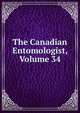 The Canadian Entomologist, Volume 34, 