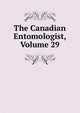 The Canadian Entomologist, Volume 29, 