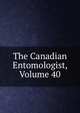 The Canadian Entomologist, Volume 40, 