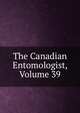 The Canadian Entomologist, Volume 39, 