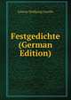 Festgedichte (German Edition), Johann Wolfgang von Goethe 