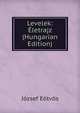 Levelek: Eletrajz (Hungarian Edition), Eotvos Jozsef 