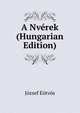 A Nverek (Hungarian Edition), Eotvos Jozsef 