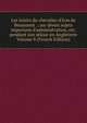 Les loisirs du chevalier d'Eon de Beaumont .: sur divers sujets importans d'administration, etc. pendant son s?jour en Angleterre Volume 8 (French Edition), 