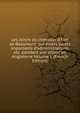Les loisirs du chevalier d'Eon de Beaumont: sur divers sujets importants d'administrations, etc. pendant son s?jour en Angleterre Volume 1 (French Edition), 