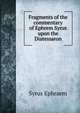 Fragments of the commentary of Ephrem Syrus upon the Diatessaron, Syrus Ephraem 