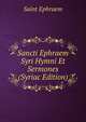 Sancti Ephraem Syri Hymni Et Sermones (Syriac Edition), Saint Ephraem 