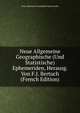 Neue Allgemeine Geographische (Und Statistische) Ephemeriden, Herausg. Von F.J. Bertuch (French Edition), Neue Allgemeine Geographisc Ephemeriden 