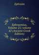 Ephraemius, Volume 21; volume 42 (Ancient Greek Edition), Ephraim 