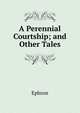 A Perennial Courtship; and Other Tales, Ephron 