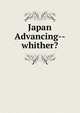 Japan Advancing--whither?, 