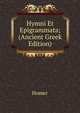 Hymni Et Epigrammata; (Ancient Greek Edition), Homer 