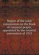 Report of the Joint commission on the Book of common prayer, appointed by the General convention of 1913, 