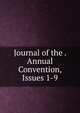 Journal of the . Annual Convention, Issues 1-9, 