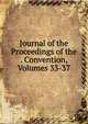 Journal of the Proceedings of the . Convention, Volumes 33-37, 