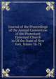 Journal of the Proceedings of the Annual Convention of the Protestant Episcopal Church in Of the State of New York, Issues 76-78, 