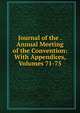 Journal of the . Annual Meeting of the Convention: With Appendices, Volumes 71-75, 
