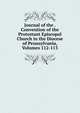 Journal of the . Convention of the Protestant Episcopal Church in the Diocese of Pennsylvania, Volumes 112-113, 