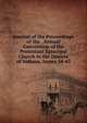 Journal of the Proceedings of the . Annual Convention of the Protestant Episcopal Church in the Diocese of Indiana, Issues 34-43, 