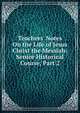 Teachers' Notes On the Life of Jesus Christ the Messiah: Senior Historical Course, Part 2, 