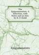 The Epigrammatists: A Selection, with Notes and an Intr. by H. P. Dodd, Epigrammatists 