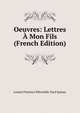 Oeuvres: Lettres A Mon Fils (French Edition), Louise Florence Petronille Tard Epinay 